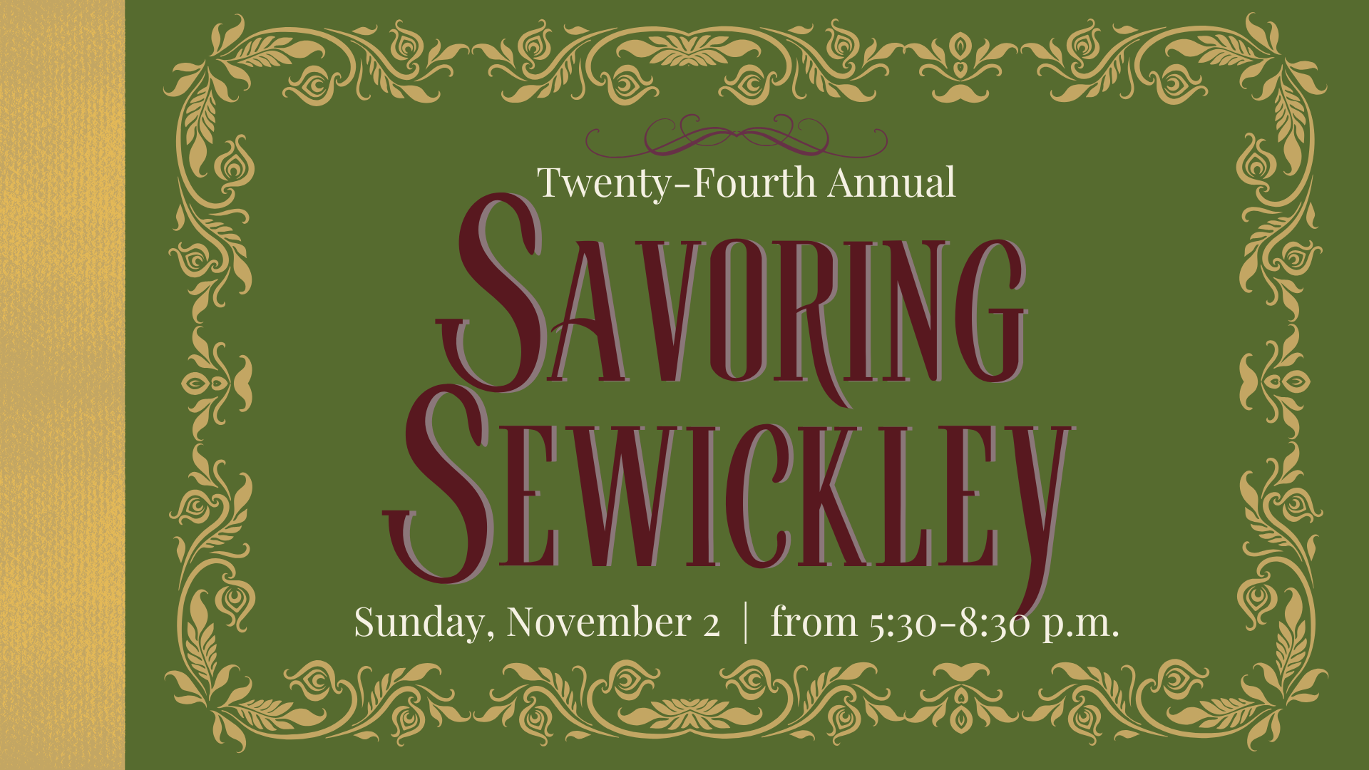 24th Annual Savoring Sewickley 24th Annual Savoring Sewickley Sunday, November 2 | 5:30-8:30pm Tickets on sale now