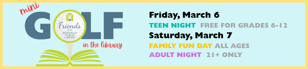 Mini Golf in the Library Friday March 6 & Saturday, March 7 with graphic of a golf tee with ball on top popping out of a book