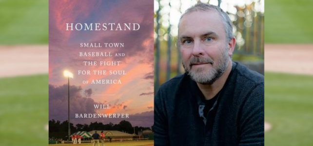 Baseball, Community, and America: An Evening with Will Bardenwerper Cover of Will's' book and image of author Will Bardenwerper in front of image of baseball field
